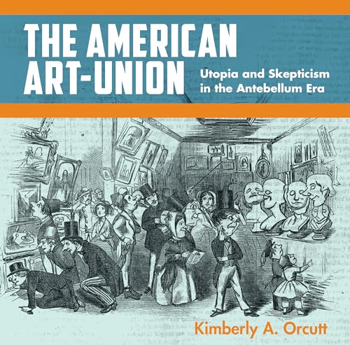 The American Art-Union : Utopia and Skepticism in the Antebellum Era
