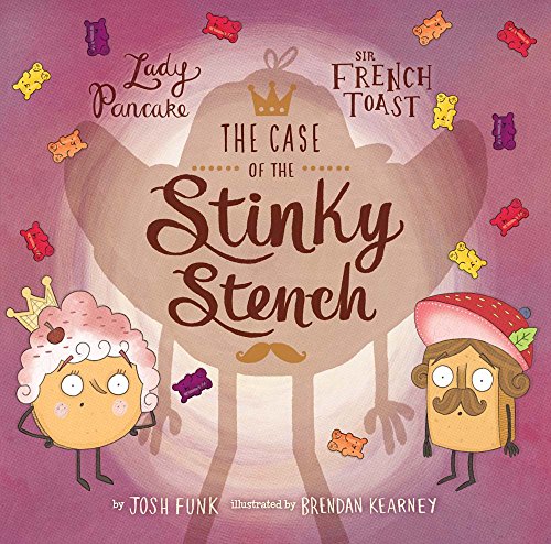 The Case of the Stinky Stench (Lady Pancake & Sir French Toast, 2) [ハードカバー] [2017] Funk, Josh; Kearney, Brendan