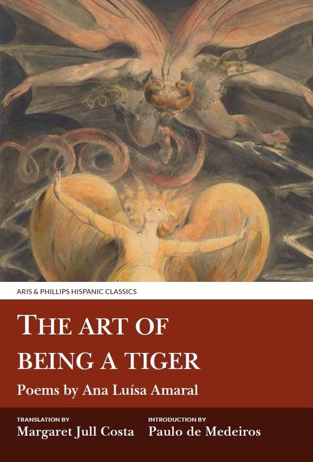 The Art of Being a Tiger : Poems by Ana Luisa Amaral