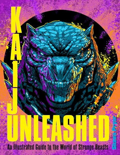 Kaiju Unleashed : An Illustrated Guide to the World of Strange Beasts