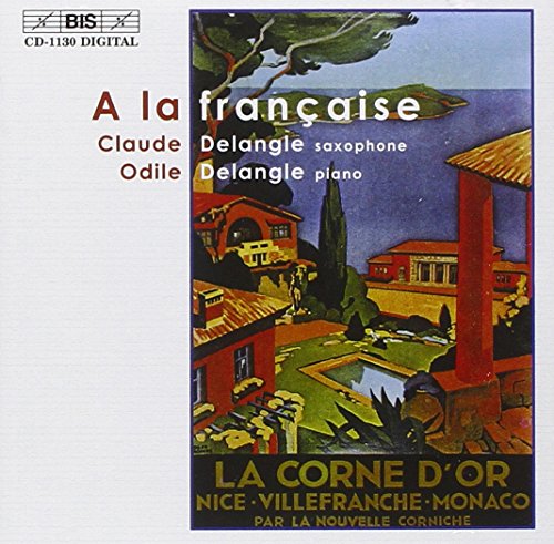 Delangle - A la franaise - Music for saxophone and piano [CD]