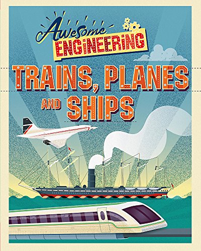 Trains, Planes and Ships (Awesome Engineering)