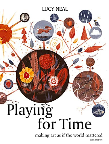 Playing for Time : Making art as if the world mattered