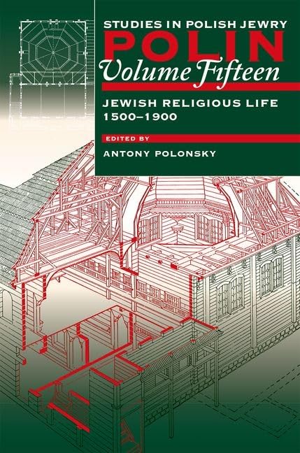 Polin: Studies in Polish Jewry Volume 15 : Focusing on Jewish Religious Life, 1500-1900 : 15