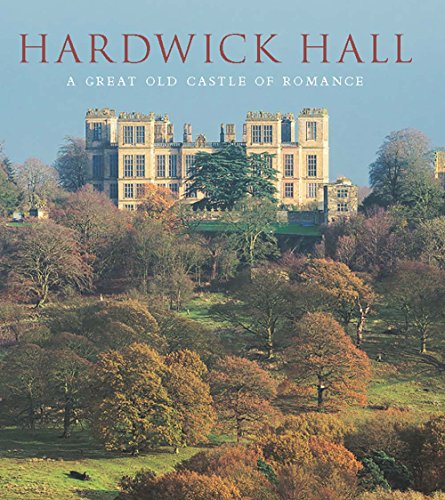Hardwick Hall: A Great Old Castle of Romance