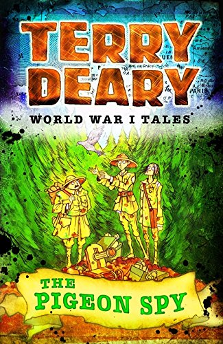 World War I Tales: The Pigeon Spy (Terry Deary's Historical Tales)