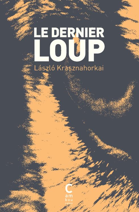 Le dernier loup : By Nobel prize for literature writer 2025