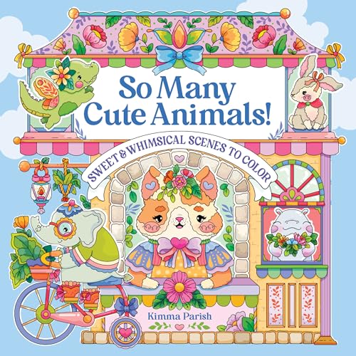 So Many Cute Animals! : Sweet & Whimsical Scenes to Color