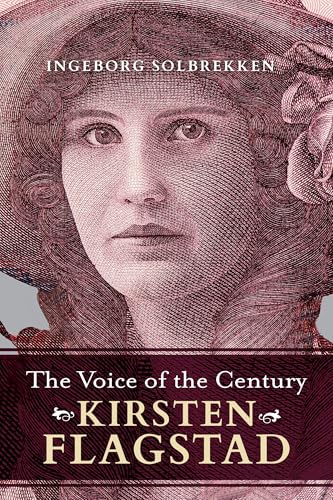 The Voice of the Century : Kirsten Flagstad