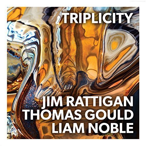 Jim Rattigan, Thomas Gould & Liam Noble - Triplicity [CD]