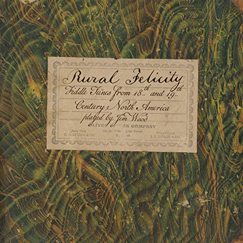 Wood,jim - Rural Felicity: Fiddle Tunes from 18th and 19th Century North America [CD]