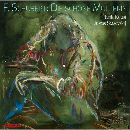 Erik Rousi; Justas Stasevskij - Franz Schubert Die Schone Mul [CD]