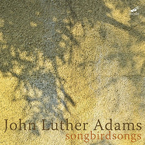 Callithumpian Consort/drury - John Luther Adams: songbirdsongs [CD]