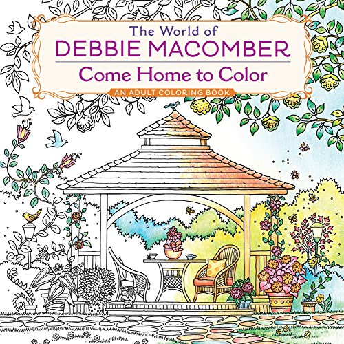 The World of Debbie Macomber: Come Home to Color: An Adult Coloring Book