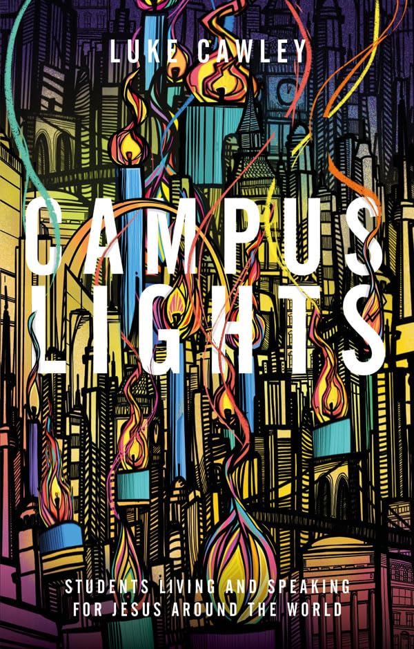 Campus Lights : Students Living and Speaking for Jesus Around the World