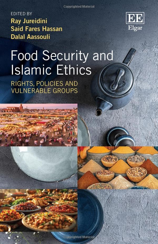 Food Security and Islamic Ethics : Rights, Policies and Vulnerable Groups