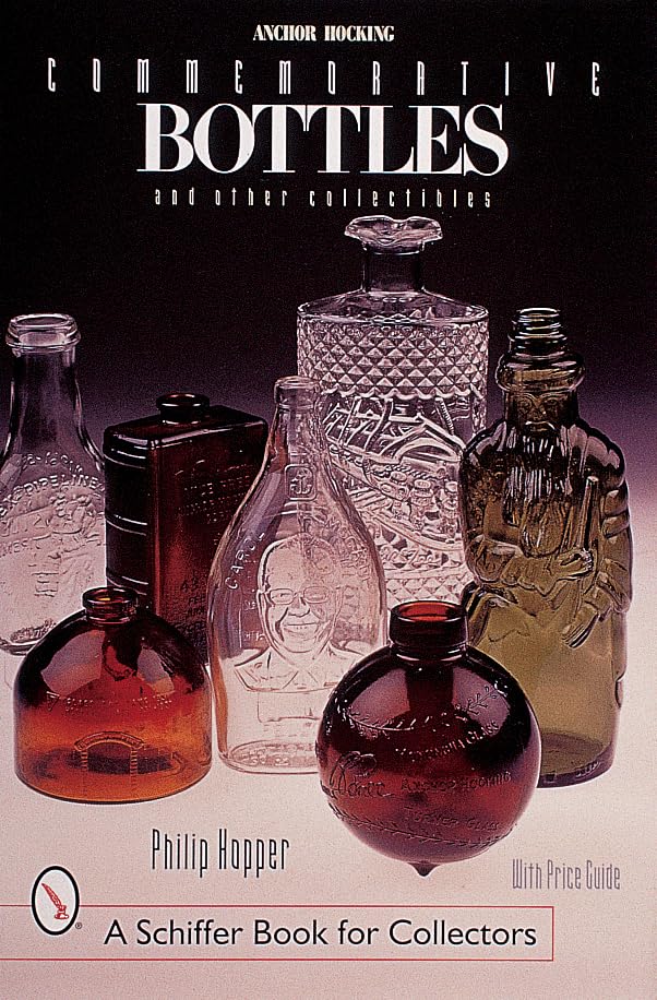 Anchor Hocking Commemorative Bottles : and Other Collectibles
