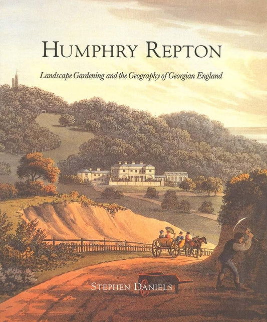 Humphry Repton: Landscape Gardening and the Geography of Georgian England