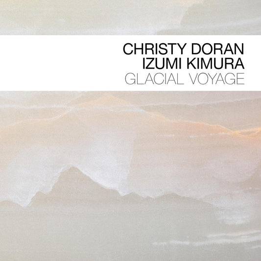 Christy Doran; Izumi Kimura - Glacial Voyage [CD]