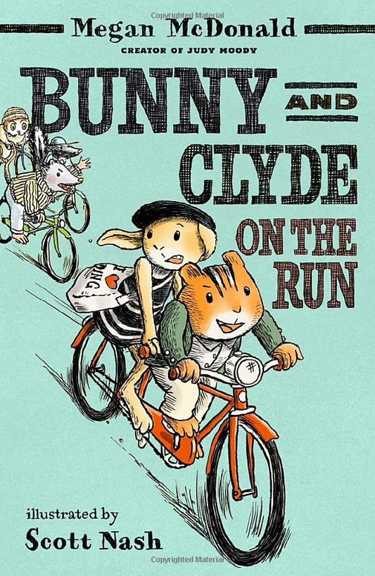 Bunny and Clyde on the Run : The second in a fun, mischievous anthropomorphic animal series for 5,6,7,8 year olds from the bestselling author of Judy Moody