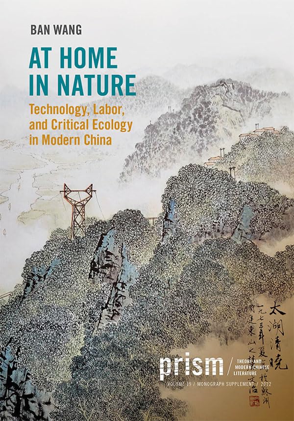 At Home in Nature : Technology, Labor, and Critical Ecology in Modern China