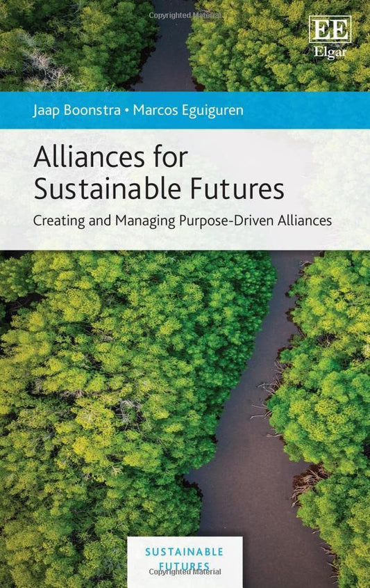 Alliances for Sustainable Futures: Creating and Managing Purpose Driven Alliances