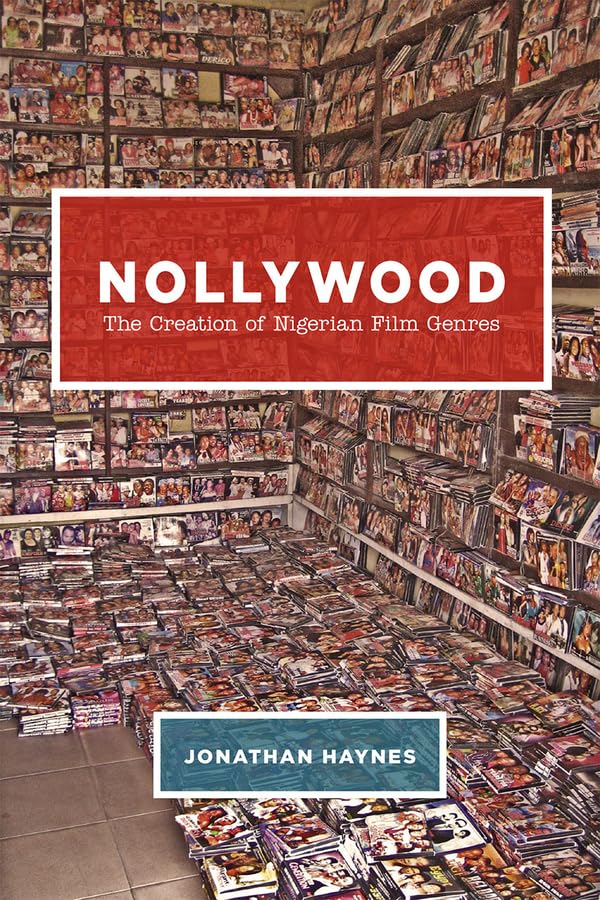 Nollywood: The Creation of Nigerian Film Genres