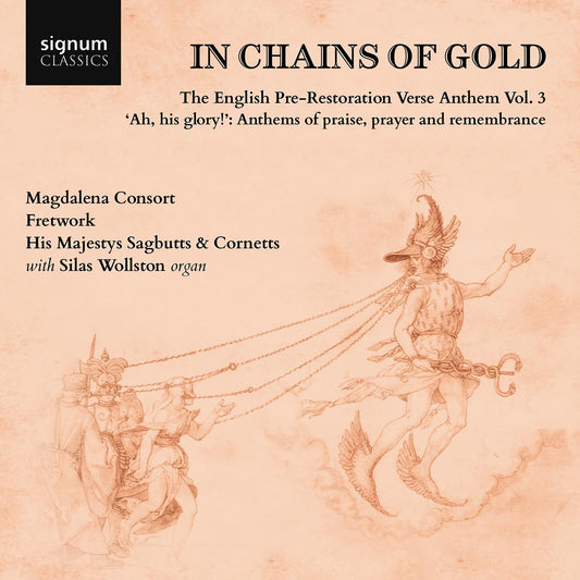 Magdalena Consort, Fretwork, His Majestys Sagbutts - In Chains Of Gold / The English Pre-Restoration Verse Anthem / Volume 3: Ah / His Glory!: Anthems Of Praise / Prayer And Remembrance [CD]