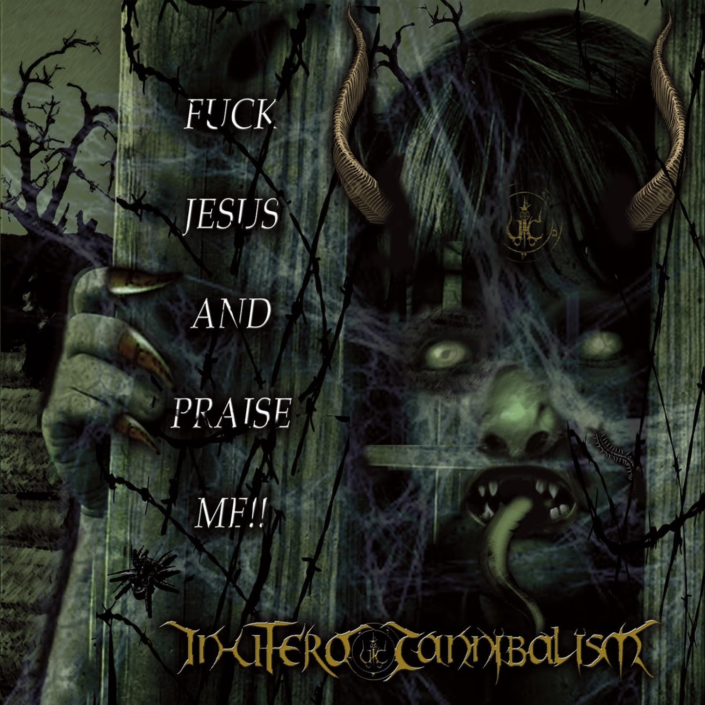In Utero Cannibalism - Fuck Jesus And Praise Me!! [CD]