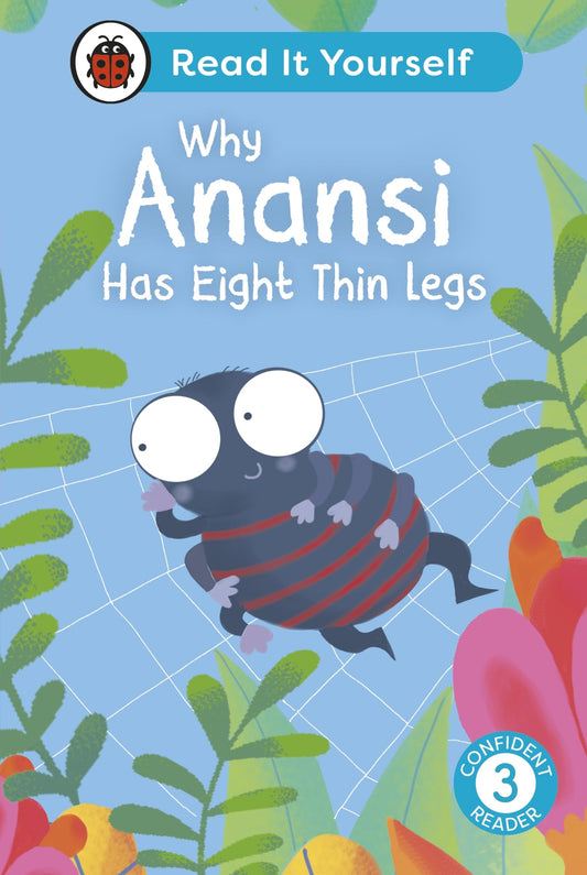 Why Anansi Has Eight Thin Legs : Read It Yourself - Level 3 Confident Reader