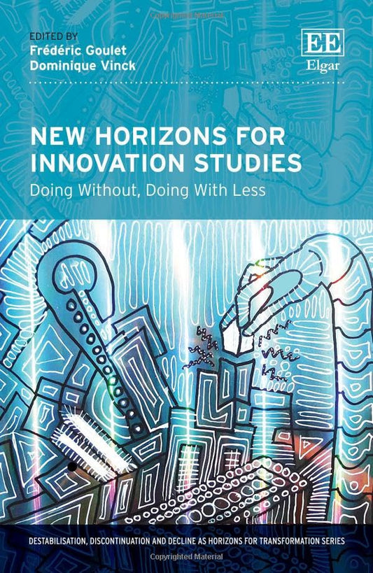 New Horizons for Innovation Studies : Doing Without, Doing With Less