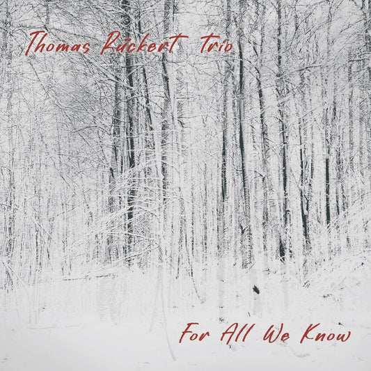 Thomas Ruckert Trio - For All We Know [CD]