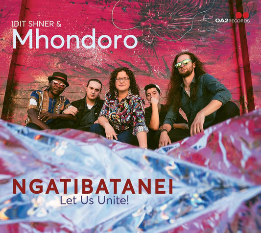 Idit Shner & Mhondoro - Ngatibatanei / Let Us Unite! [CD]