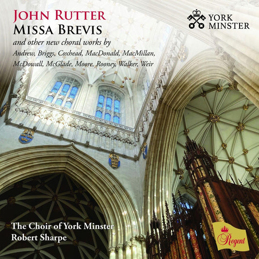 The Choir Of York Minster Be - John Rutter Missa Brevis And Other New Choral Works By Andrew / Briggs / Coxhead / Macdonald / Macmillan / Mcdowall / Mcglade / Moore / Rooney / Walker / Weir [CD]