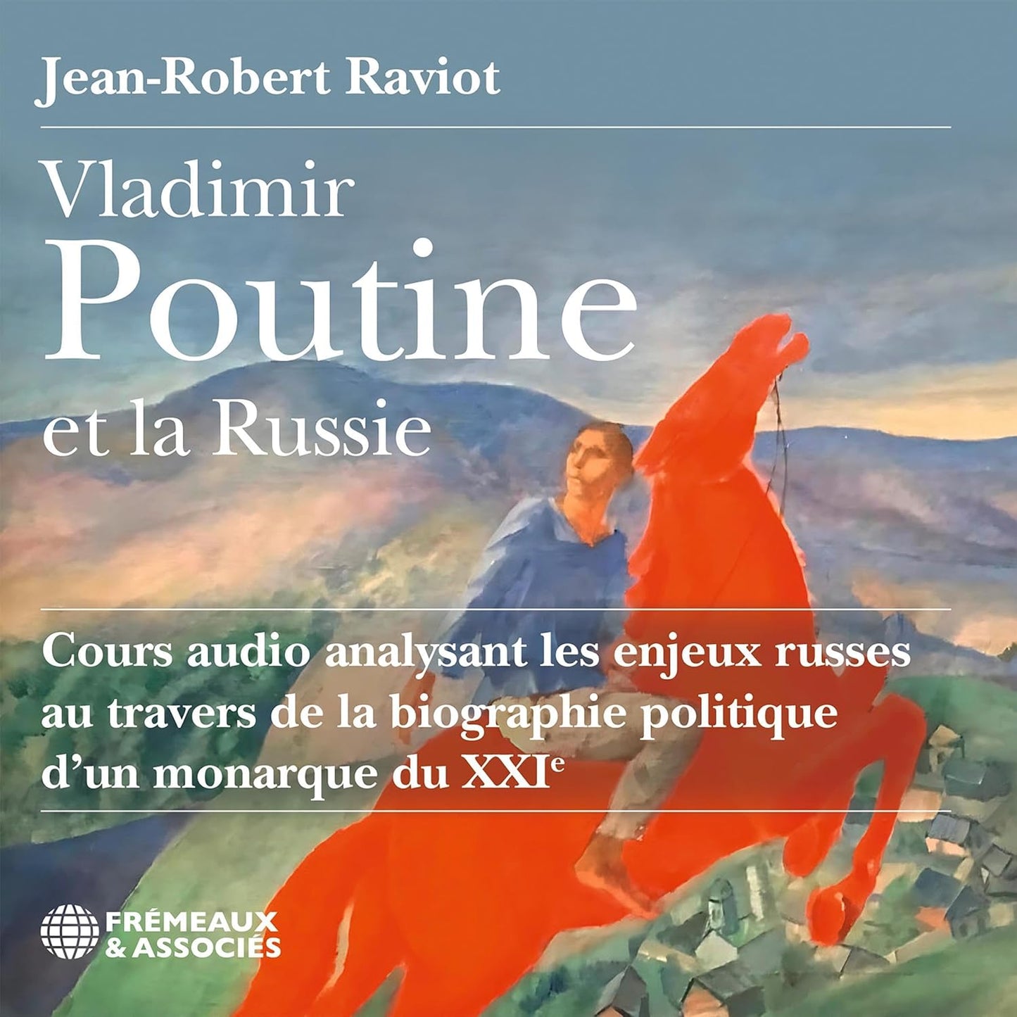 Jean-robert Raviot - Vladimir Poutine Et La Russie Cours Audio Analysant [CD]