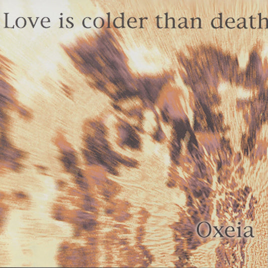 Love Is Colder Than Death - Oxeia [CD]