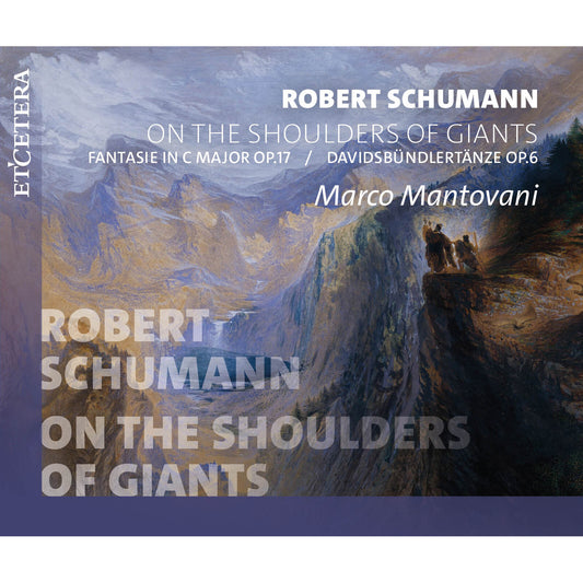 Marco Mantovani - Robert Schumann: On The Shoulders Of Giants Fantasie In C Major Op. 17 / Davidbundlertanze Op. 6 [CD]