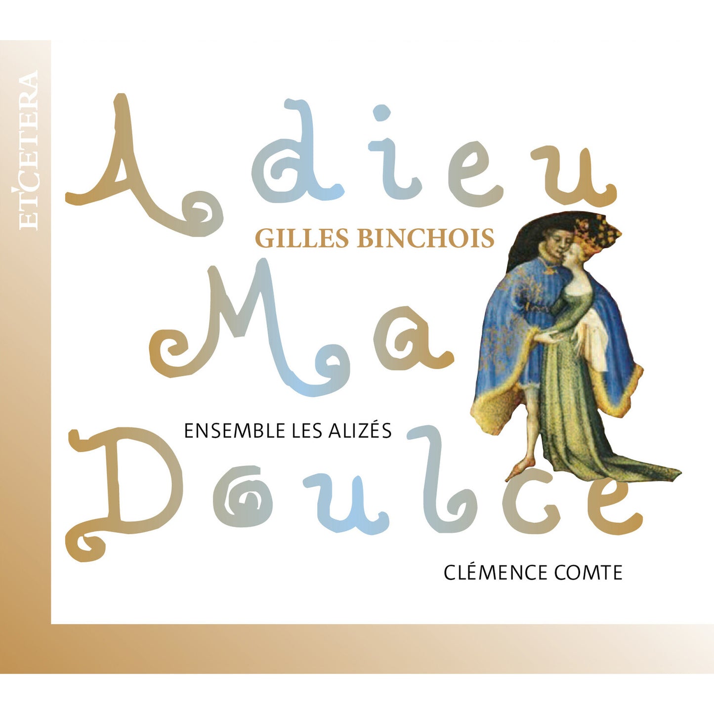Ensemble Les Alizes - Gilles Binchois Adieu Ma Doul [CD]