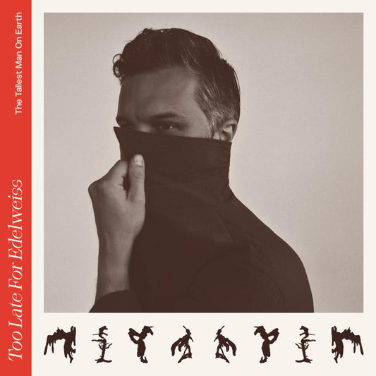 The Tallest Man On Earth - Too Late For Edelweiss [VINYL]