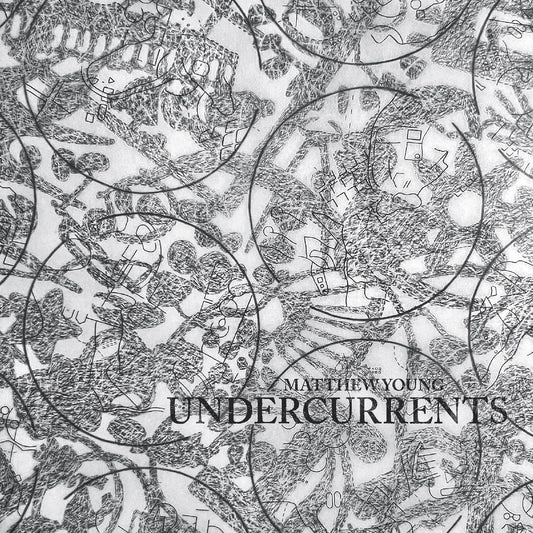 Matthew Young - Undercurrents [VINYL]