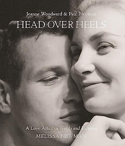 Head Over Heels: Joanne Woodward and Paul Newman : A Love Affair in Words and Pictures