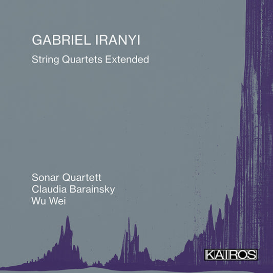 Gabriel Iranyi - String Quartets Extended [CD]