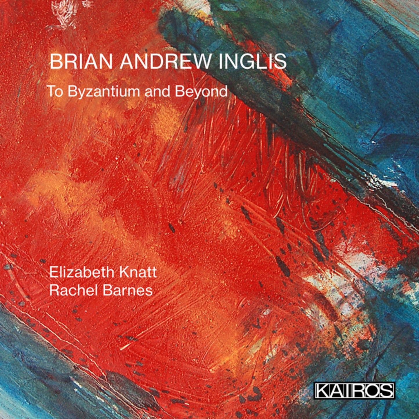 Elizabeth Knatt Rachel Barnes - Brian Andrew Inglis: To Byzantium And Beyond [CD]