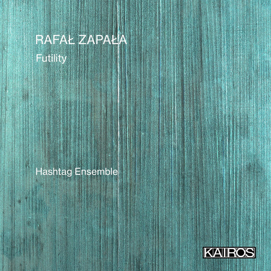 Hashtag Ensemble - Rafal Zapala Futility [CD]
