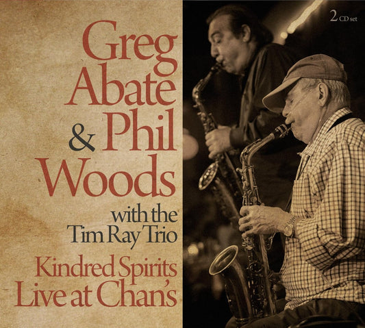 Greg Abate & Phil Woods & Tim Ray Trio - Kindred Spirits: Live At Chan's (2cd) [CD]