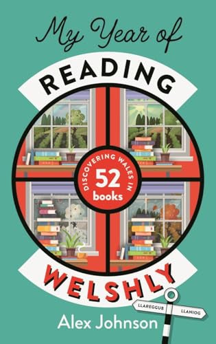 My Year of Reading Welshly : Discovering Wales in 52 Books