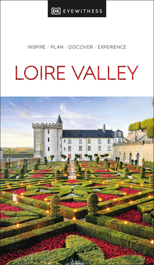 DK Eyewitness Loire Valley: Inspire / Plan / Discover / Experience (Travel Guide)