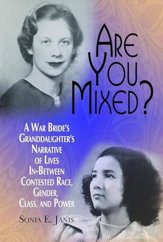 Are You Mixed? A War Bride's Granddaughter's Narrative of Lives In-Between Contested Race, Gender, Class, and Power