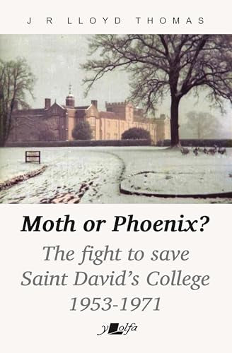 Moth or Phoenix? : The fight to save Saint David's College 1953-1971