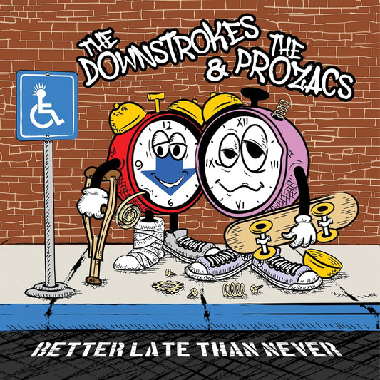 Downstrokes, The & The Prozacs - Better Late Than Never [VINYL]